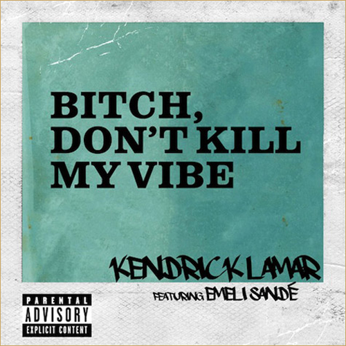 kendrick-lamar-bitch-dont-kill-my-vibe-remix