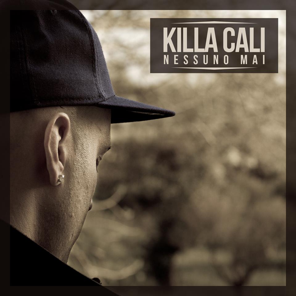 killa cali nessuno mai