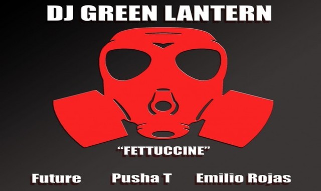 DJ Green Lantern feat Future Pusha T Emilio Rojas - Fettuccine