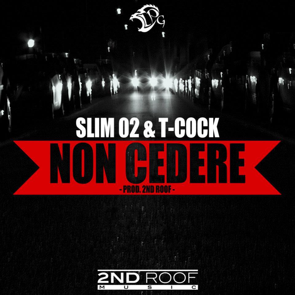 Slim 02  T-Cock - Non Cedere prod. 2nd Roof