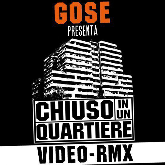 Gose ft. Corrado, Montenero, G.Soave, Uzi Junker & Il Nano - Chiuso In Un Quartiere Remix