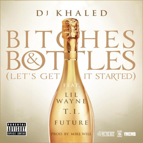 DJ Khaled feat Lil Wayne T.I.  Future  Bitches  Bottles