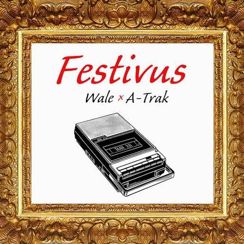 Festivus_Wale_A-Trak