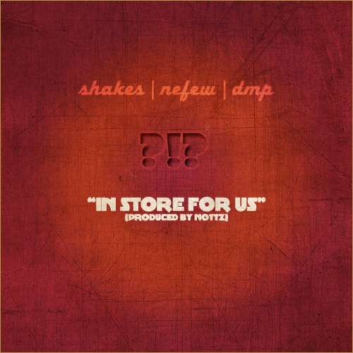 Nefew  Shakes feat D.M.P  In Store For Us