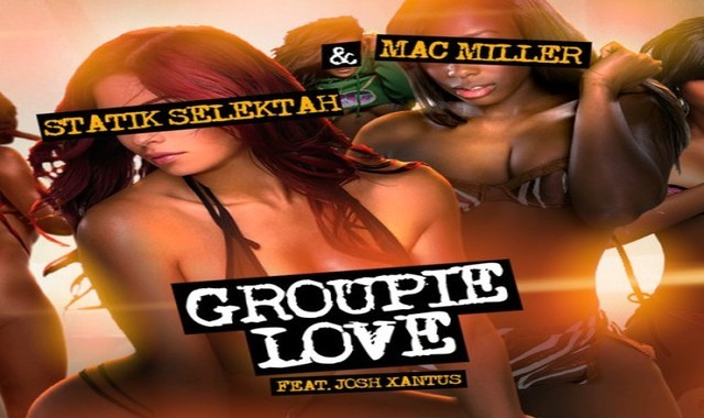 Statik Selektah feat Mac Miller  Josh Xantus - Groupie Love