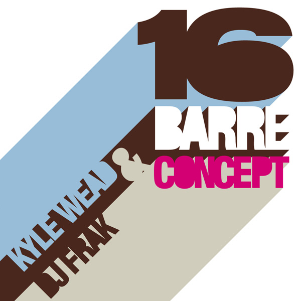 Kyle Wead & DJ Frak - 16 Barre Concept